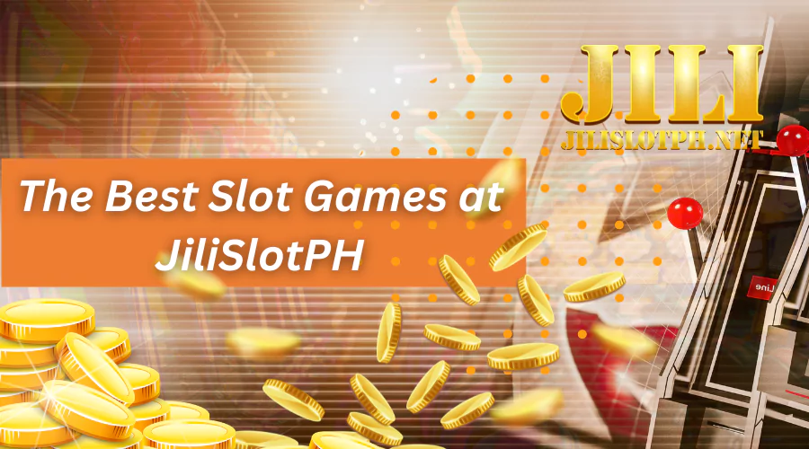 Top 10 Best Slot Game at JiliSlotPH